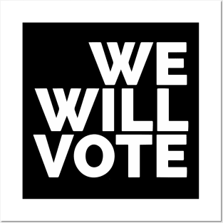 We Will Vote Posters and Art